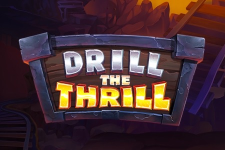Drill the Thrill