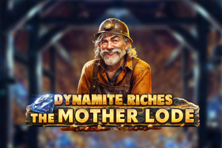 Dynamite Riches The Mother Lode